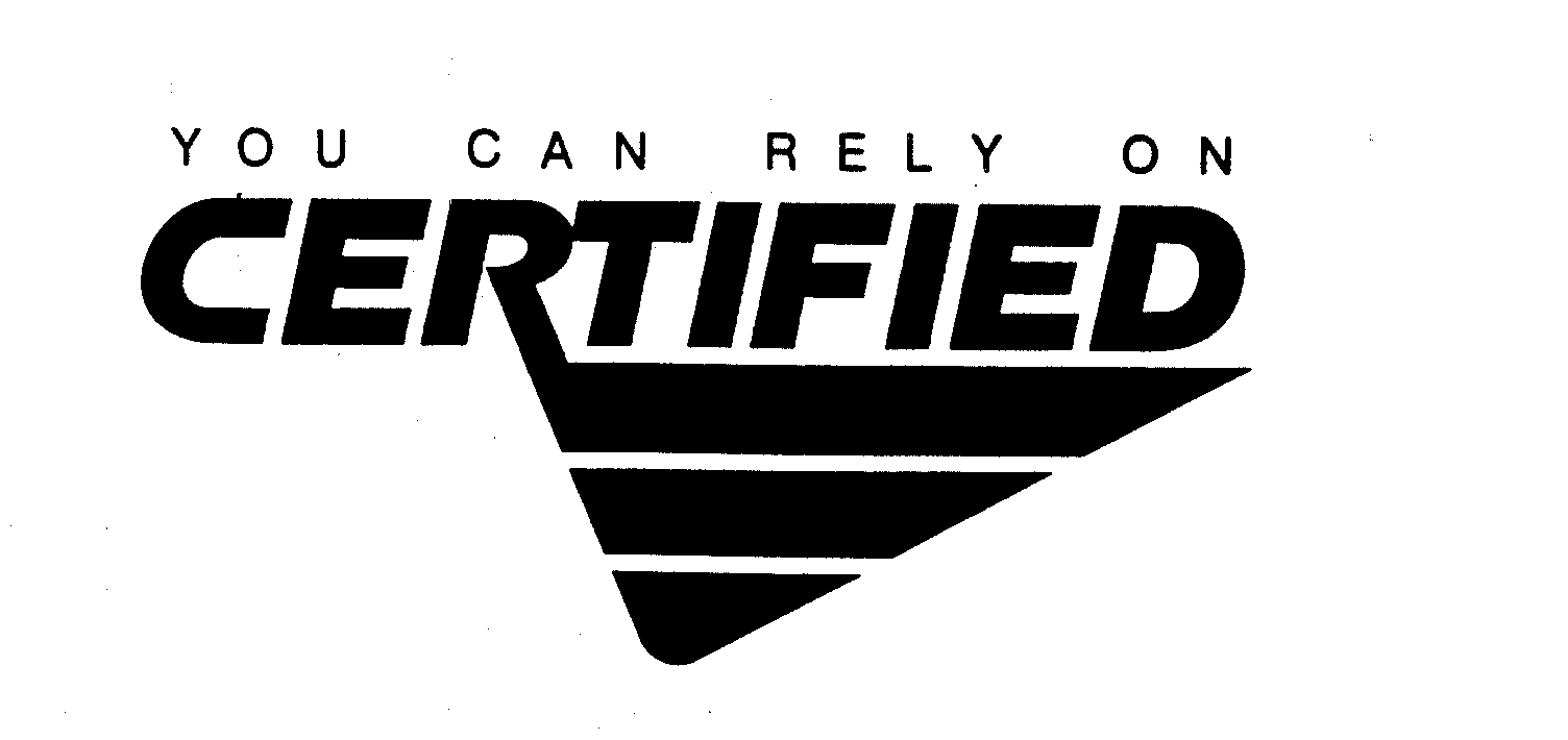 YOU CAN RELY ON CERTIFIED