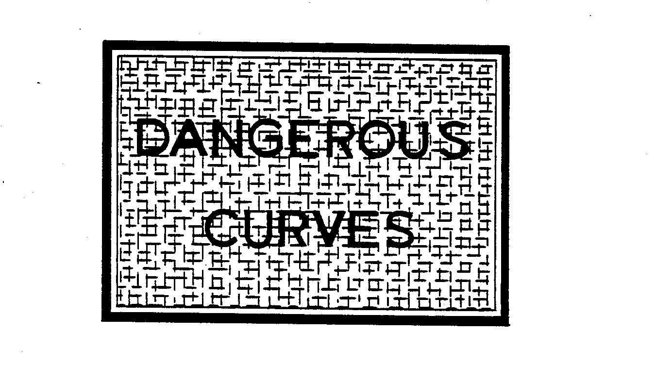 DANGEROUS CURVES