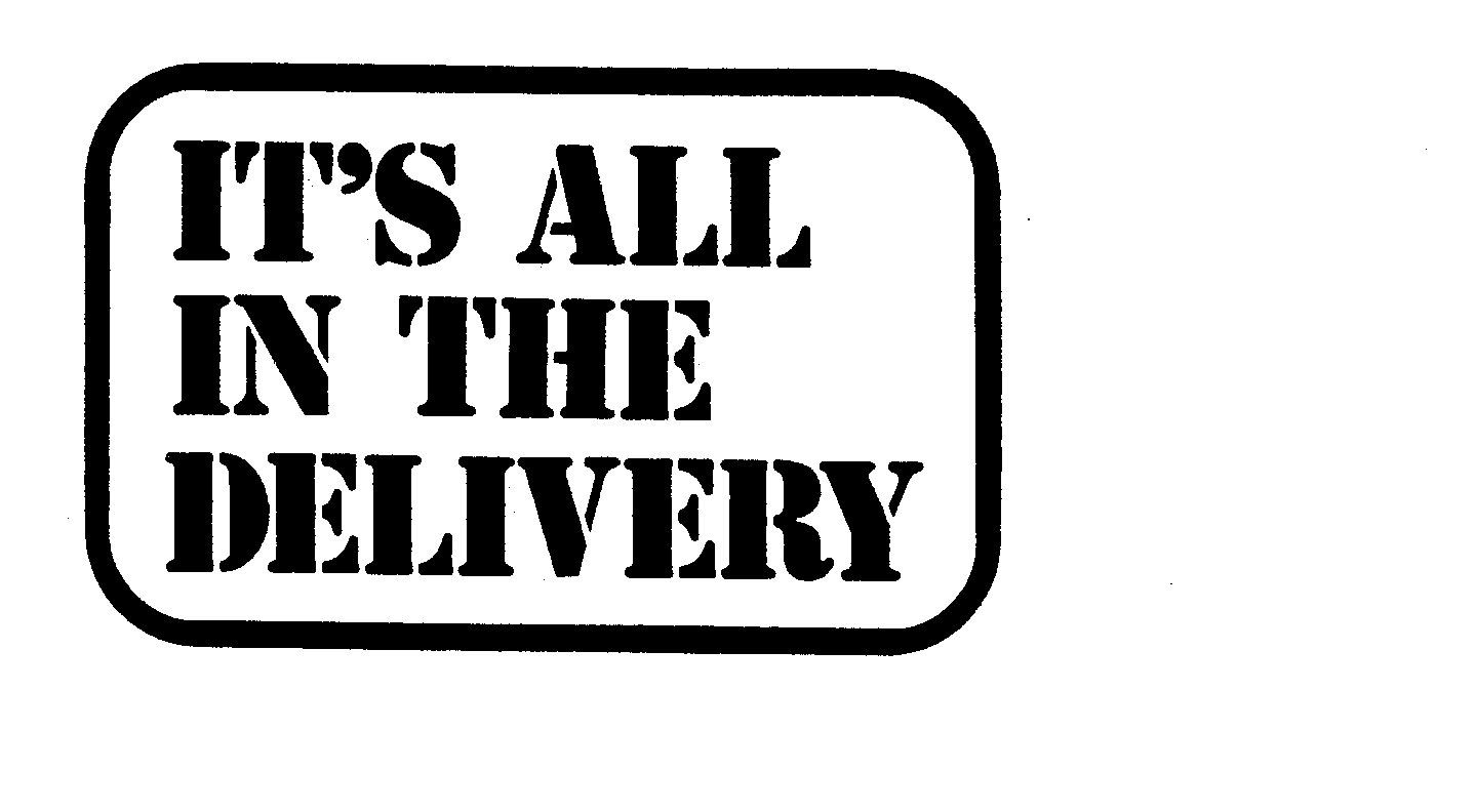 IT'S ALL IN THE DELIVERY