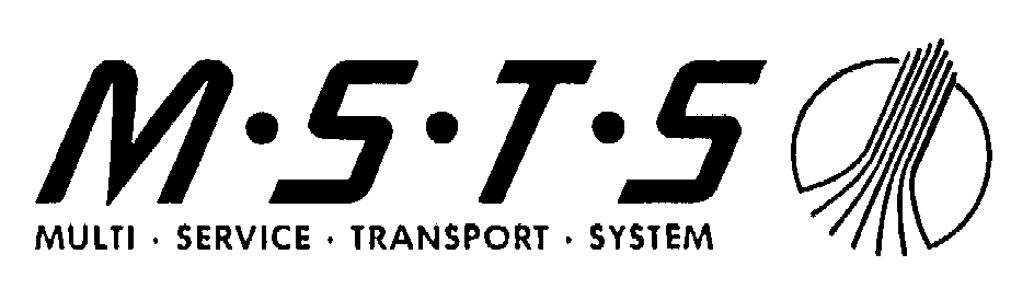  M-S-T-S MULTI- SERVICE- TRANSPORT- SYSTEM