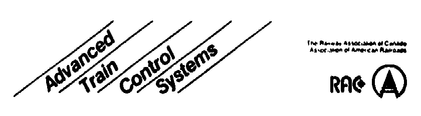 Trademark Logo ADVANCED TRAIN CONTROL SYSTEMS RAC THE RAILWAY ASSOCIATION OF CANADA ASSOCIATION OF AMERICAN RAILROADS