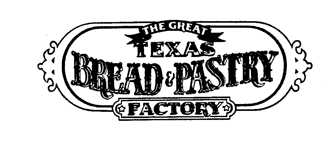  THE GREAT TEXAS BREAD &amp; PASTRY FACTORY