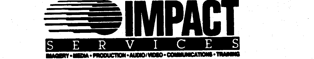  IMPACT SERVICES IMAGERY-MEDIA-PRODUCTION-AUDIO/VIDEO-COMMUNICATIONS-TRAINING