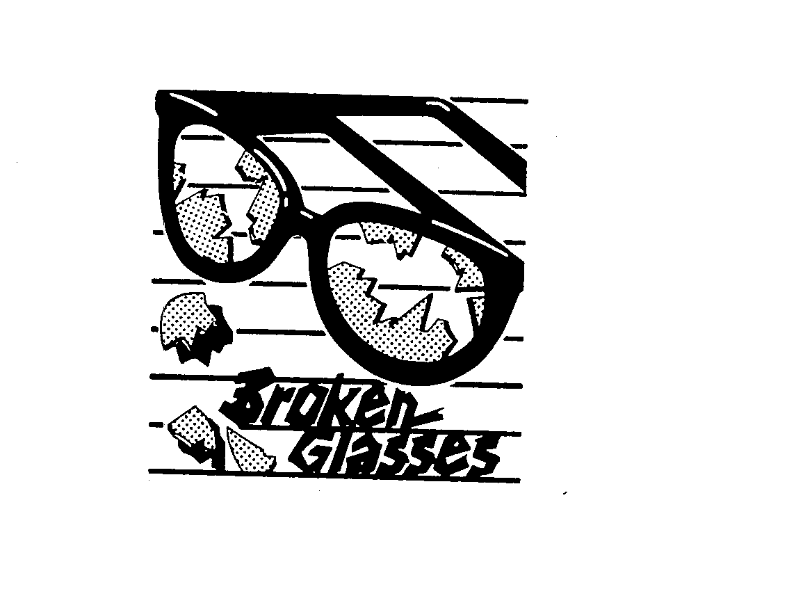  BROKEN GLASSES