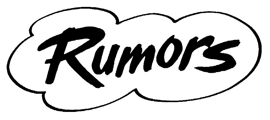 RUMORS