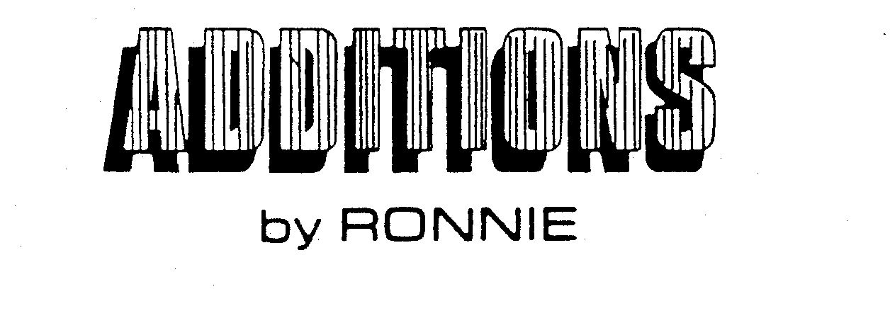 Trademark Logo ADDITIONS BY RONNIE