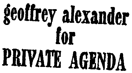  GEOFFREY ALEXANDER FOR PRIVATE AGENDA