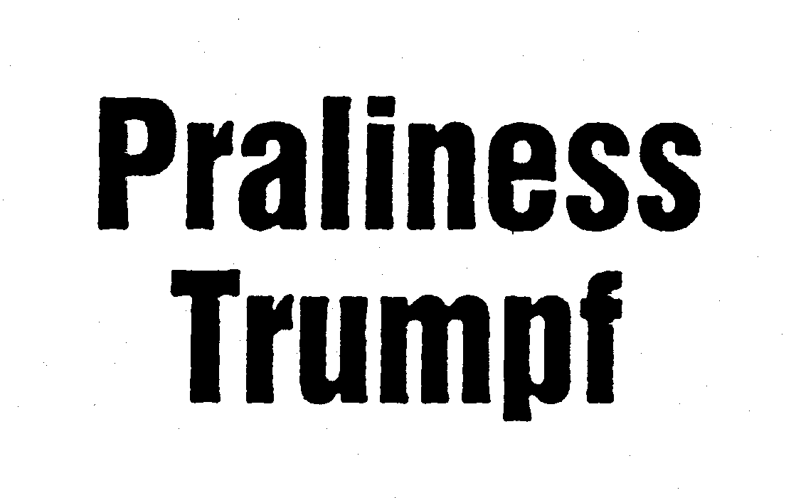  PRALINESS TRUMPF