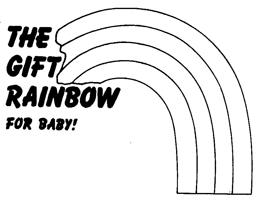 Trademark Logo THE GIFT RAINBOW FOR BABY!