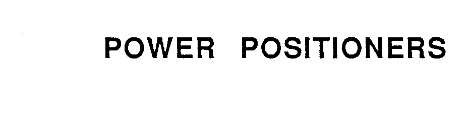  POWER POSITIONERS