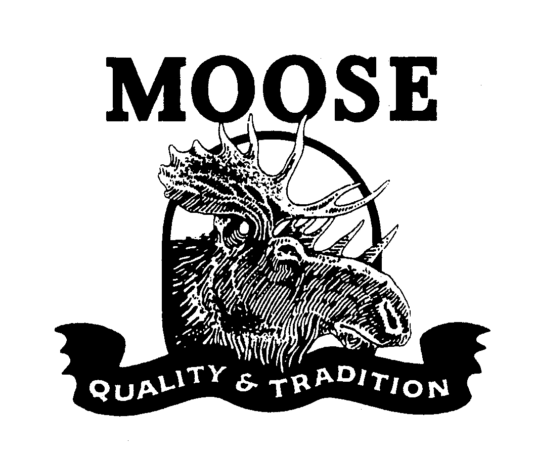  MOOSE QUALITY &amp; TRADITION