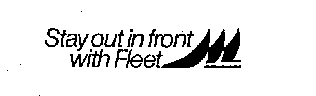  STAY OUT IN FRONT WITH FLEET