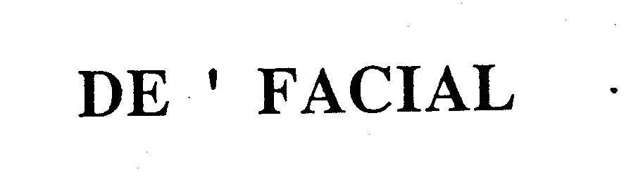 Trademark Logo DE ' FACIAL