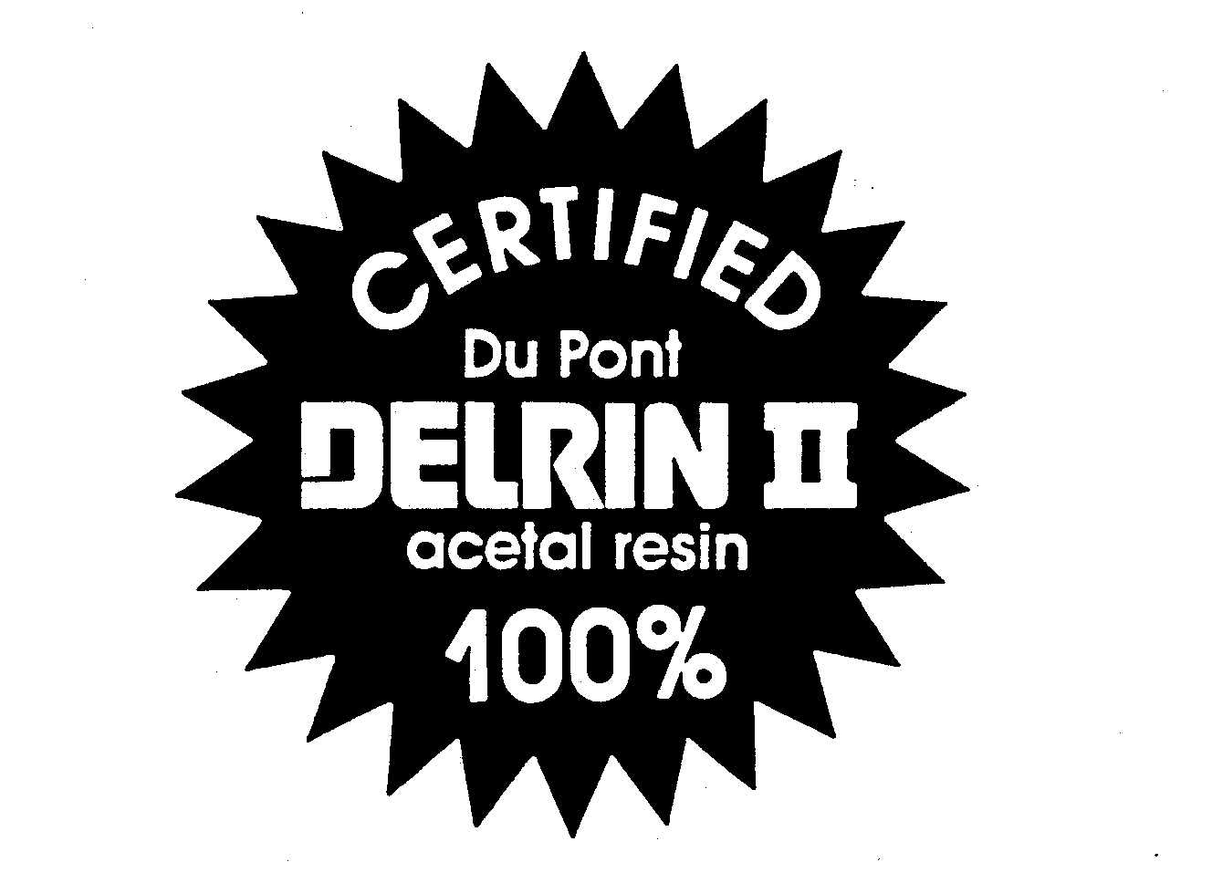 Trademark Logo CERTIFIED DU PONT DELRIN II ACETAL RESIN 100%