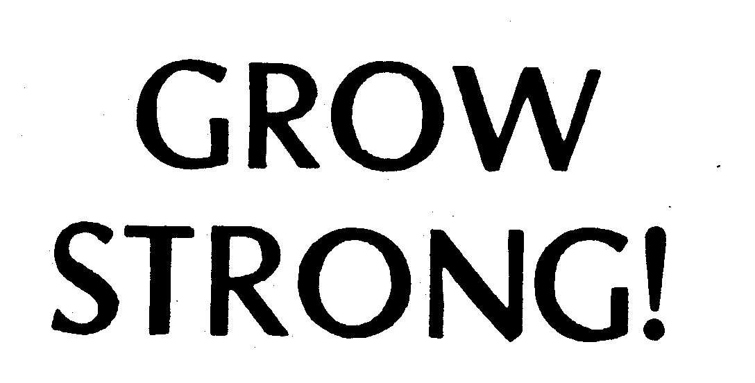  GROW STRONG!