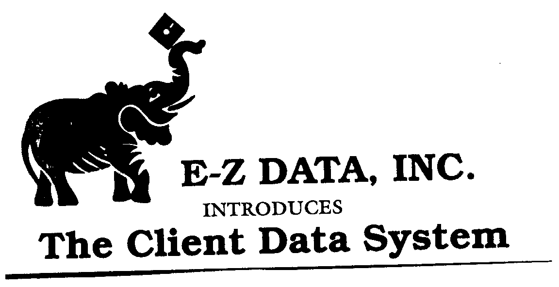  E-Z DATA, INC. INTRODUCES THE CLIENT DATA SYSTEM