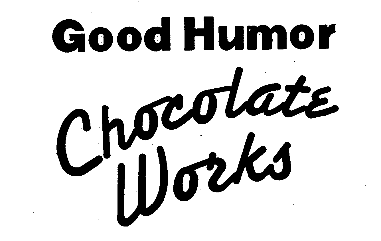  GOOD HUMOR CHOCOLATE WORKS