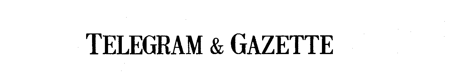  TELEGRAM &amp; GAZETTE
