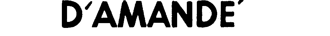 Trademark Logo D'AMANDE'