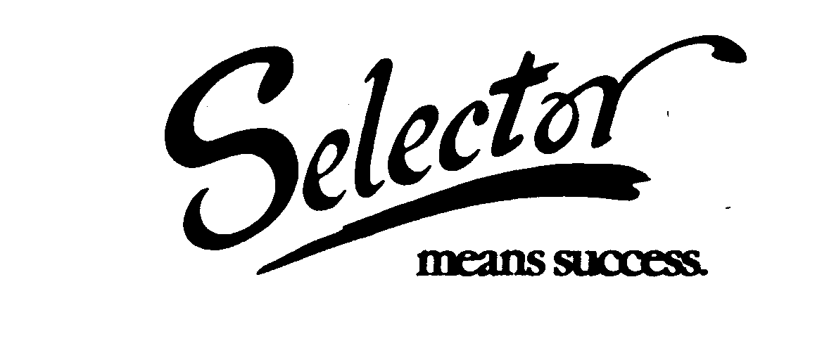  SELECTOR MEANS SUCCESS.