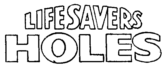  LIFESAVERS HOLES