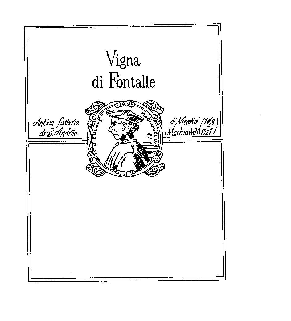  VIGNA DI FONTALLE ANTICA FATTORIA DI S.ANDREA DI NICCOLO MACHIAVELLI (1469 - 1527) NICOLAUS MACHIAVELLUS