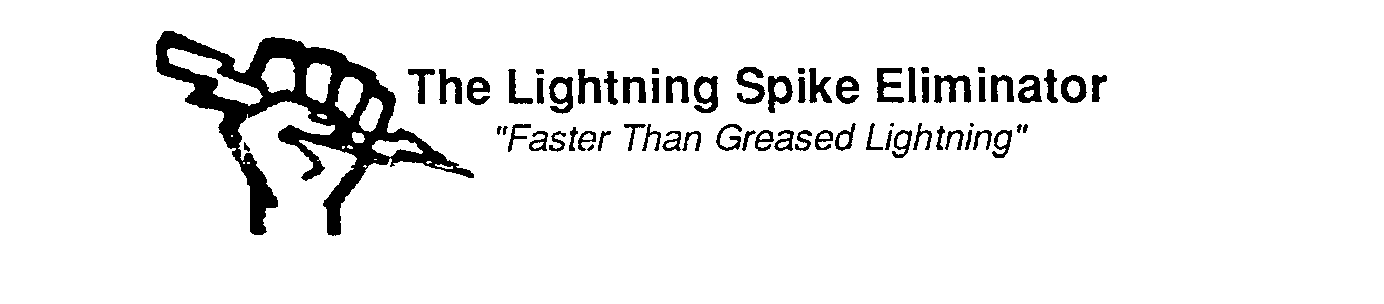  THE LIGHTNING SPIKE ELIMINATOR "FASTER THAN GREASED LIGHTNING"