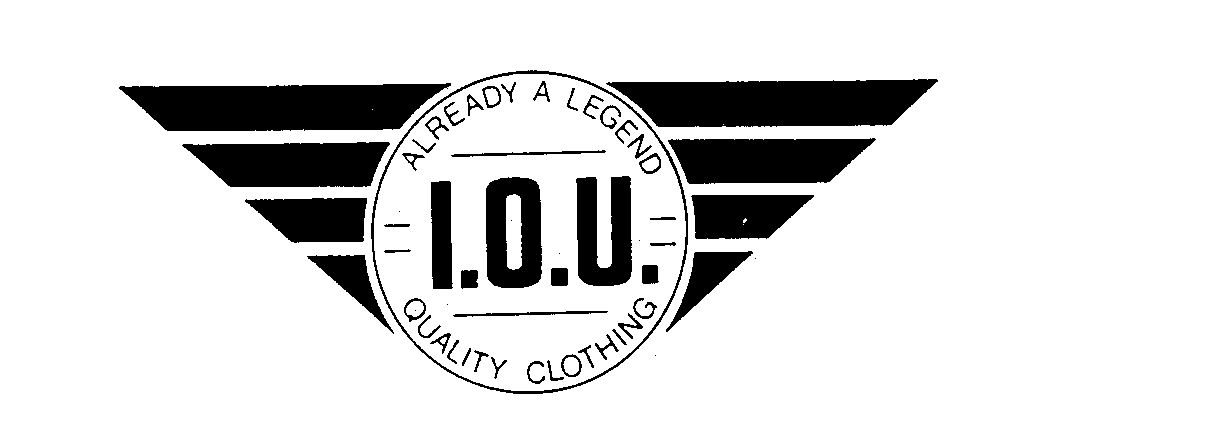  I.O.U. ALREADY A LEGEND QUALITY CLOTHING