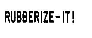  RUBBERIZE-IT!