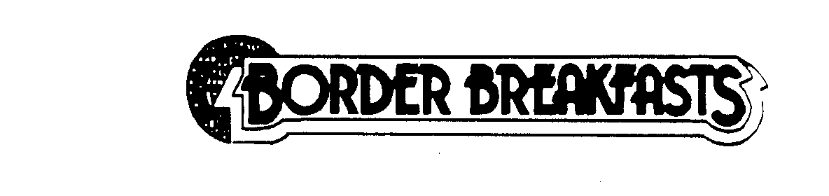 Trademark Logo BORDER BREAKFASTS