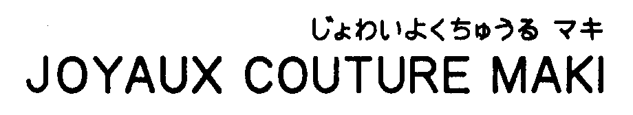 Trademark Logo JOYAUX COUTURE MAKI