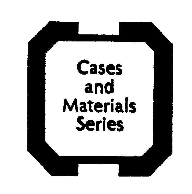 CASES AND MATERIALS SERIES