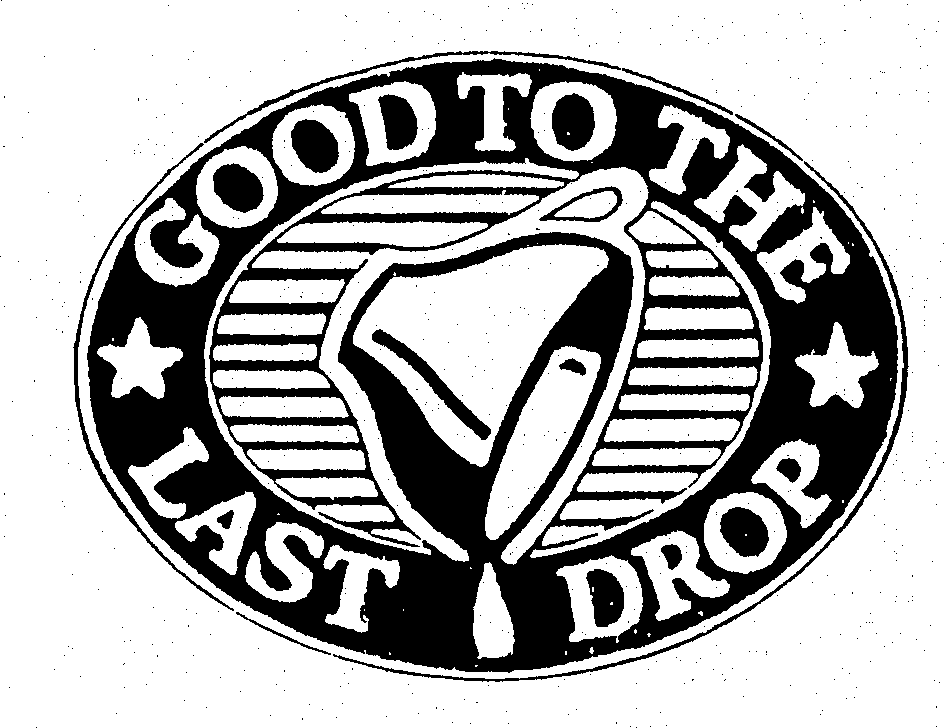  GOOD TO THE LAST DROP