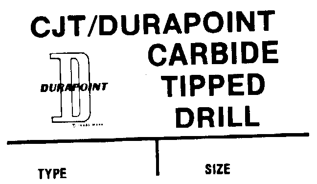  CJT/DURAPOINT CARBIDE TIPPED DRILL D DURAPOINT TYPE SIZE