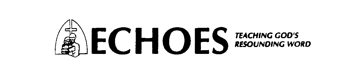 Trademark Logo ECHOES TEACHING GOD'S RESOUNDING WORD
