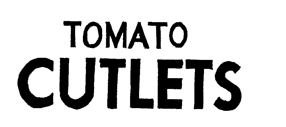 Trademark Logo TOMATO CUTLETS