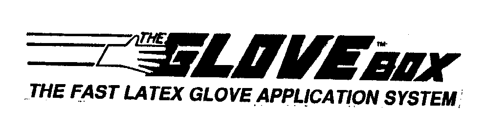  THE GLOVE BOX THE FAST LATEX GLOVE APPLICATION SYSTEM