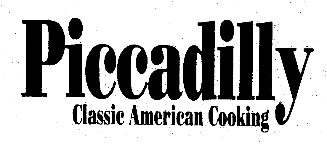 Trademark Logo PICCADILLY CLASSIC AMERICAN COOKING