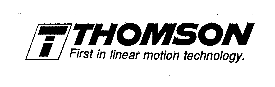  T THOMSON FIRST IN LINEAR MOTION TECHNOLOGY