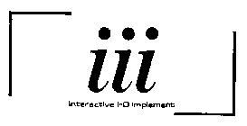  III INTERACTIVE I-O IMPLEMENT