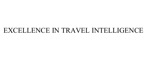  EXCELLENCE IN TRAVEL INTELLIGENCE