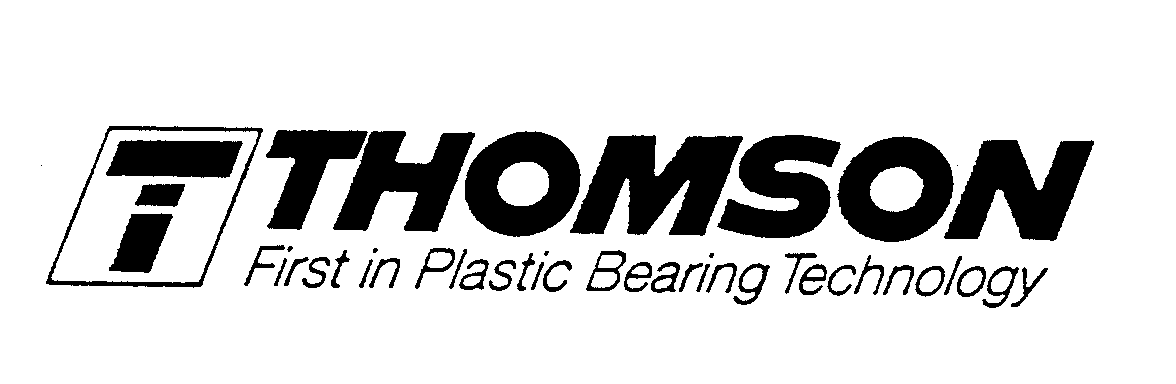  T THOMSON FIRST IN PLASTIC BEARING TECHNOLOGY