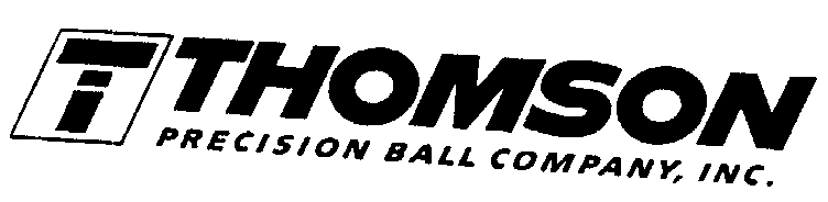  T THOMSON PRECISION BALL COMPANY, INC.
