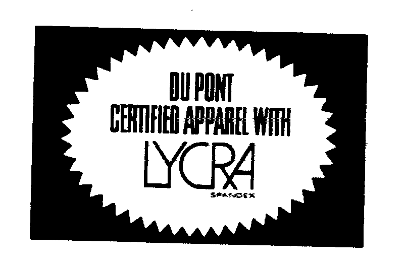 Trademark Logo DU PONT CERTIFIED APPAREL WITH LYCRA SPANDEX
