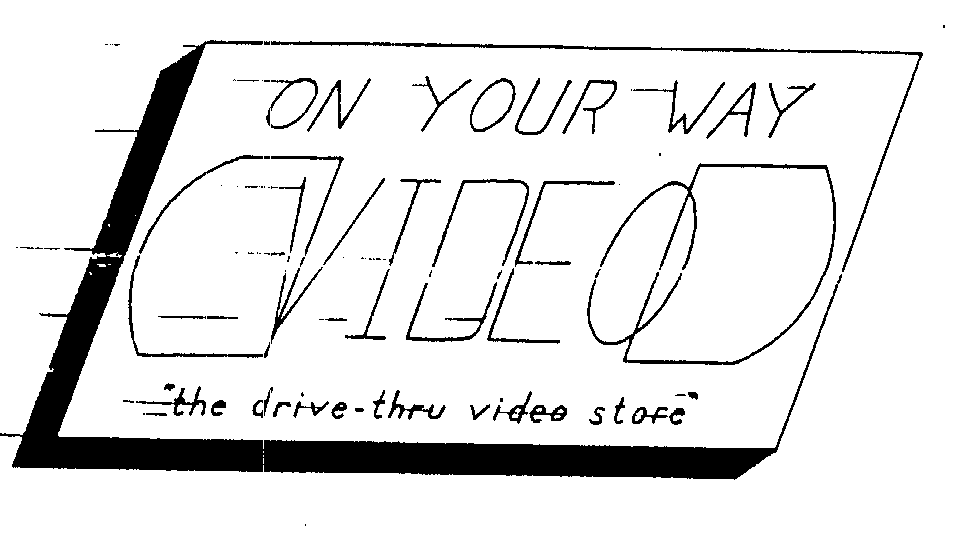 Trademark Logo ON YOUR WAY VIDEO "THE DRIVE-THRU VIDEO STORE"
