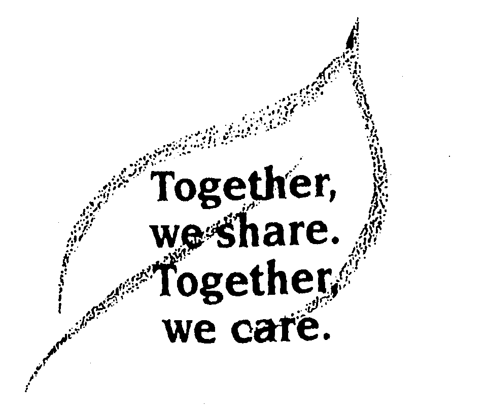 Trademark Logo TOGETHER, WE SHARE. TOGETHER, WE CARE.