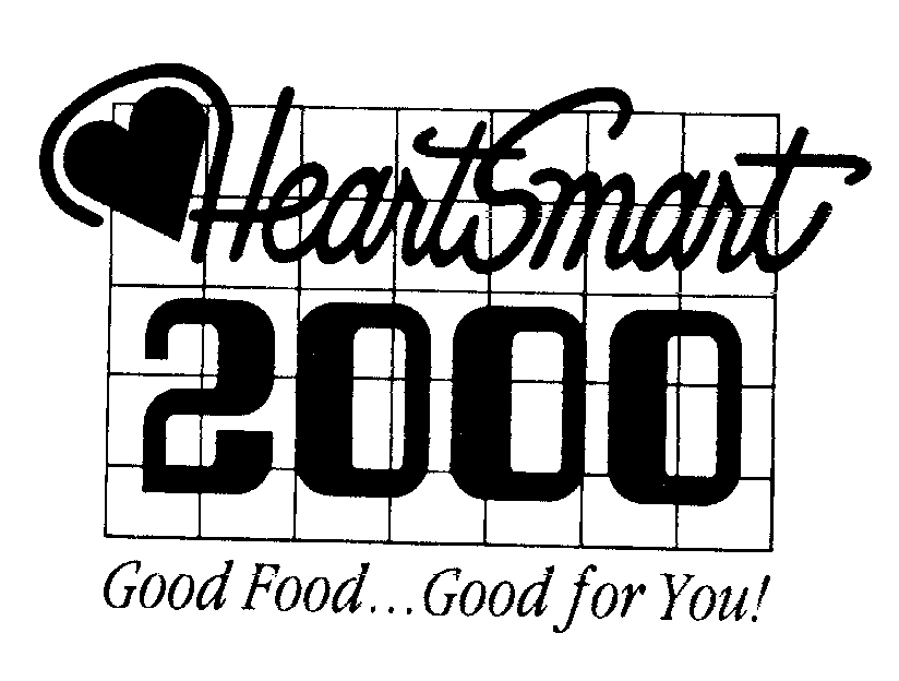  HEARTSMART 2000 GOOD FOOD...GOOD FOR YOU