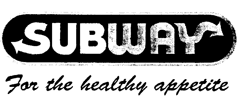 Trademark Logo SUBWAY FOR THE HEALTHY APPETITE