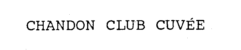Trademark Logo CHANDON CLUB CUVEE