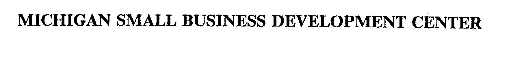 Trademark Logo MICHIGAN SMALL BUSINESS DEVELOPMENT CENTER